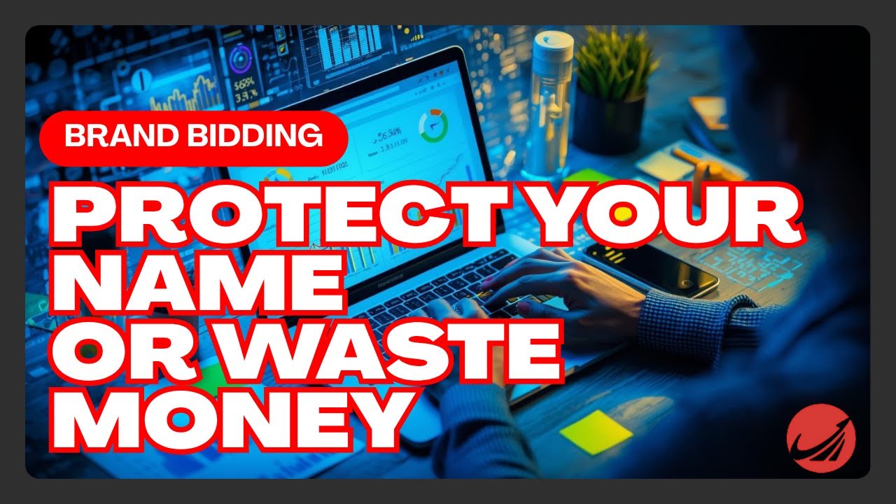 How to Protect Your Brand with Branded Search Campaigns (Google Ads Tutorial UK)