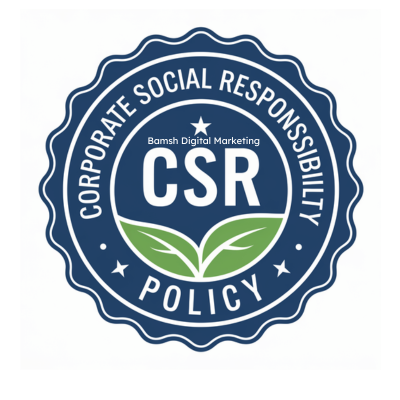 Corporate Social Responsibility (CSR) Policy for Bamsh Digital Marketing
